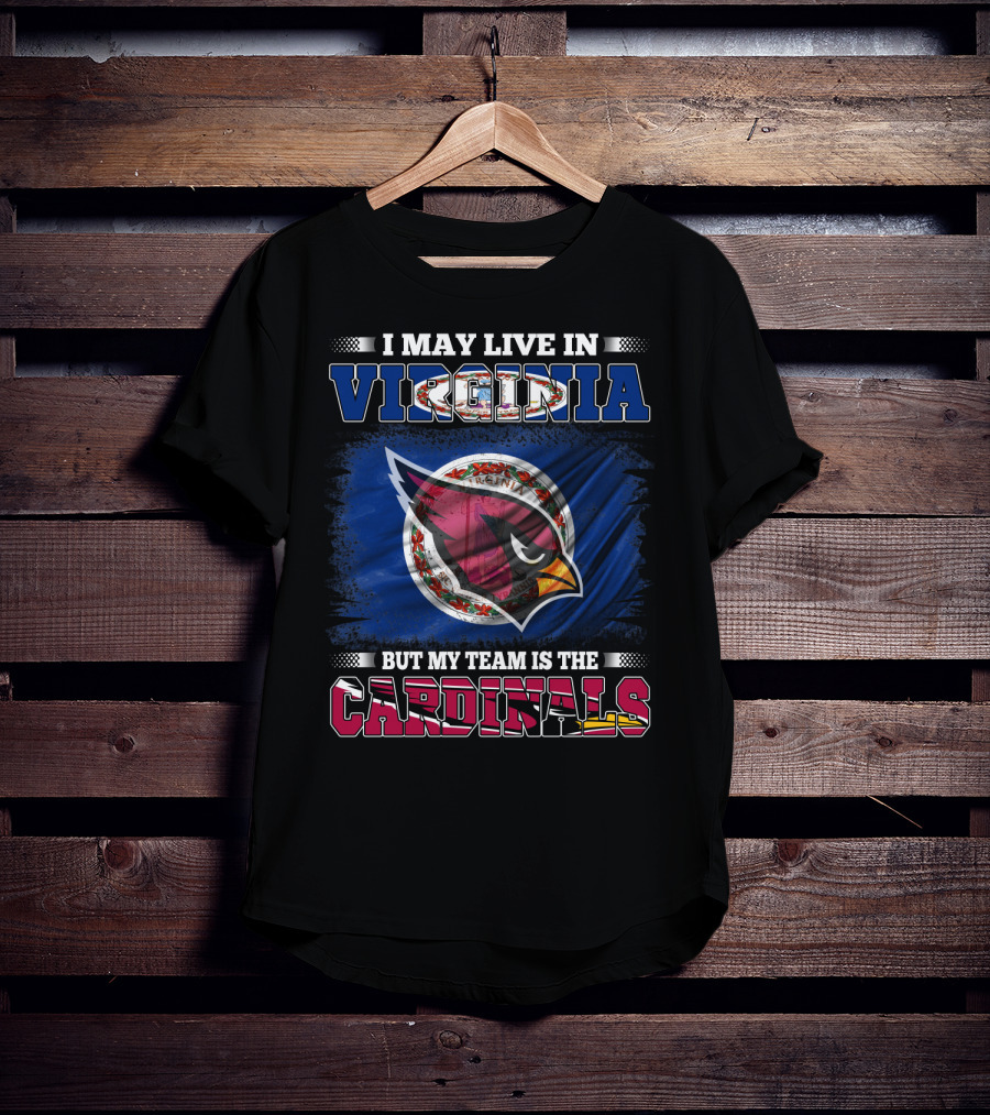 I May Live In Virginia But My Team Is The Cardinals T-Shirt