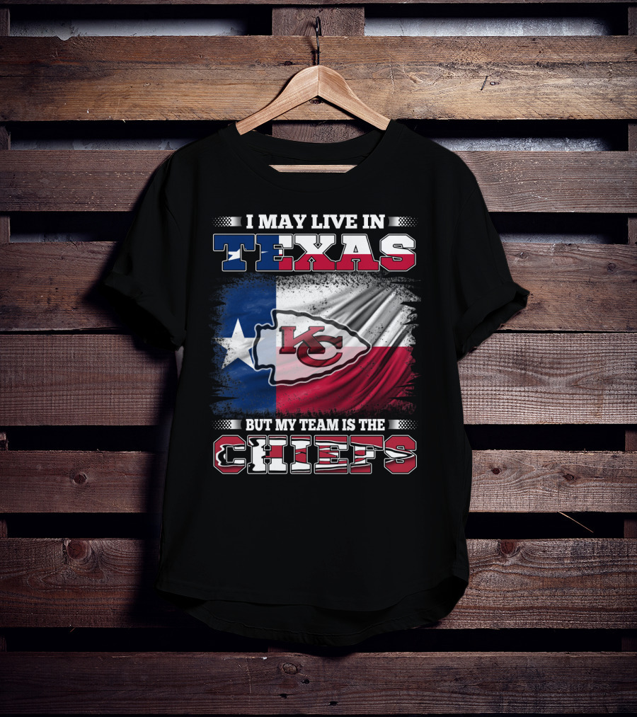 I May Live In Texas But My Team Is The Chiefs Texas Flag Chiefs Emblem T-Shirt