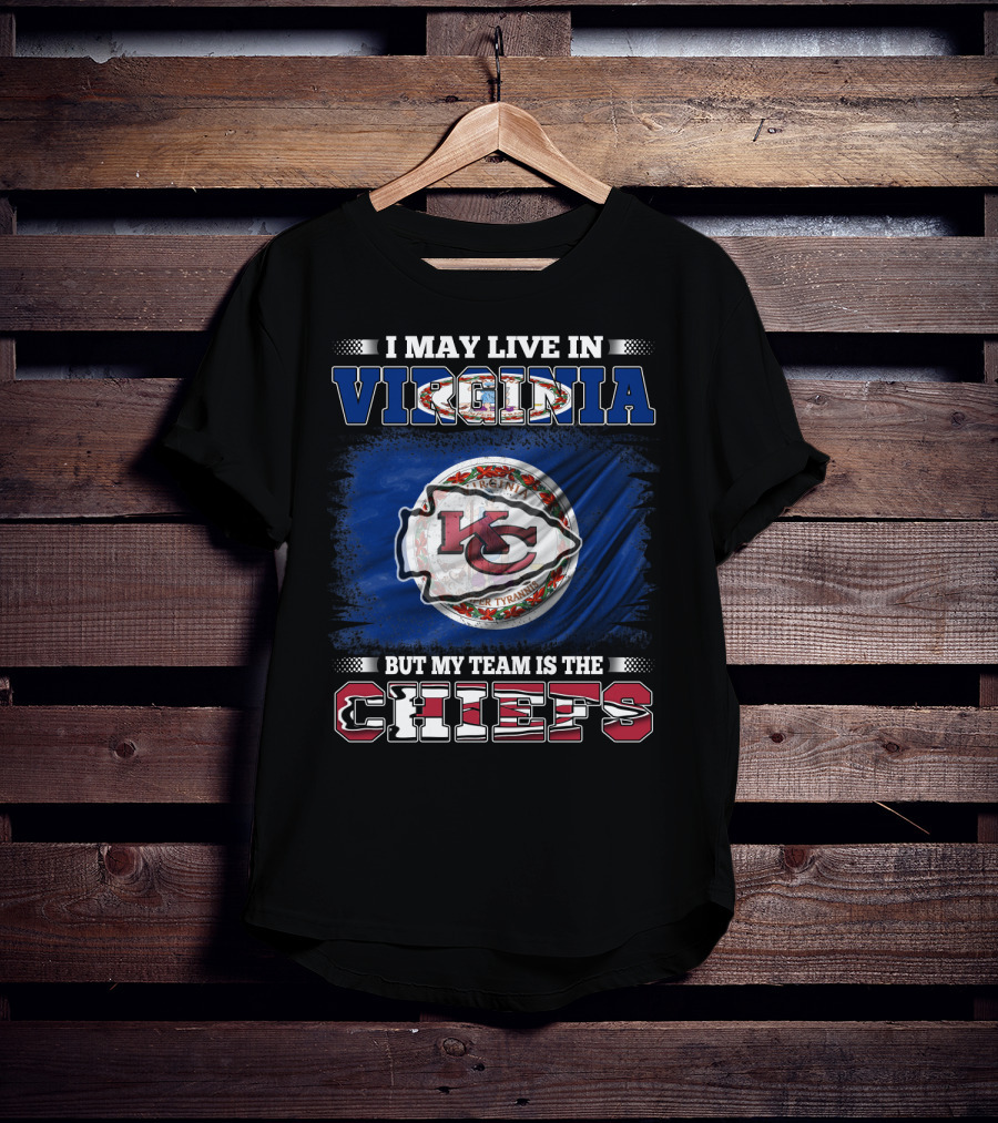 I May Live In Virginia But My Team Is The Chiefs Virginia Flag Chiefs T-Shirt