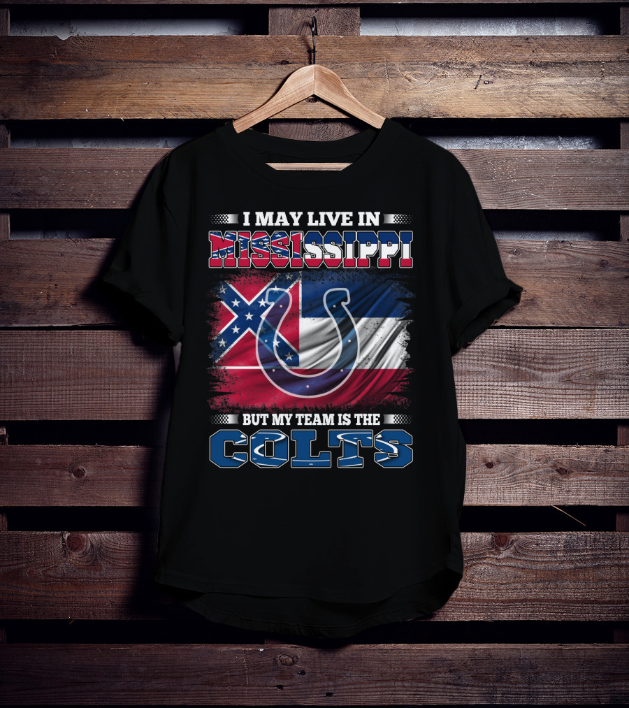 I May Live In Mississippi But My Team Is The Colts Flag And Horseshoe T-Shirt