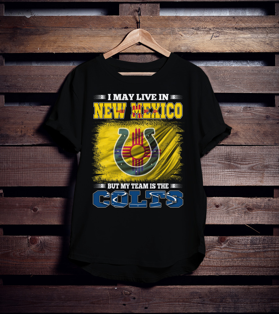 I May Live In New Mexico But My Team Is The Colts Zia T-Shirt