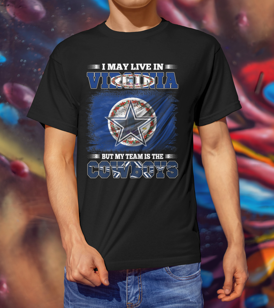 I May Live In Virginia But My Team Is The Cowboys Star T-Shirt