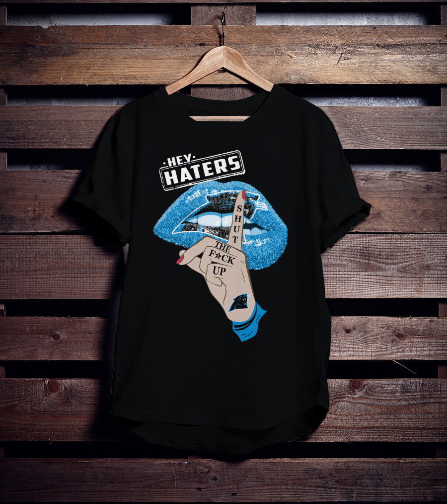Hey Haters Carolina Panthers Shut The F**K Up Lip T-Shirt