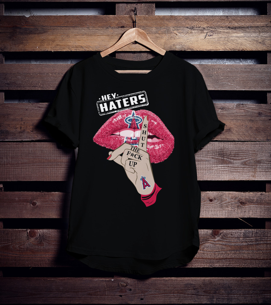 Los Angeles Angels Hey Haters Shut The F**K Up Lips T-Shirt