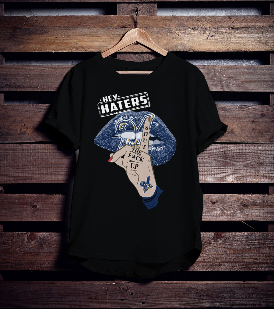 Hey Haters Milwaukee Brewers Shut The F**K Up Lips T-Shirt