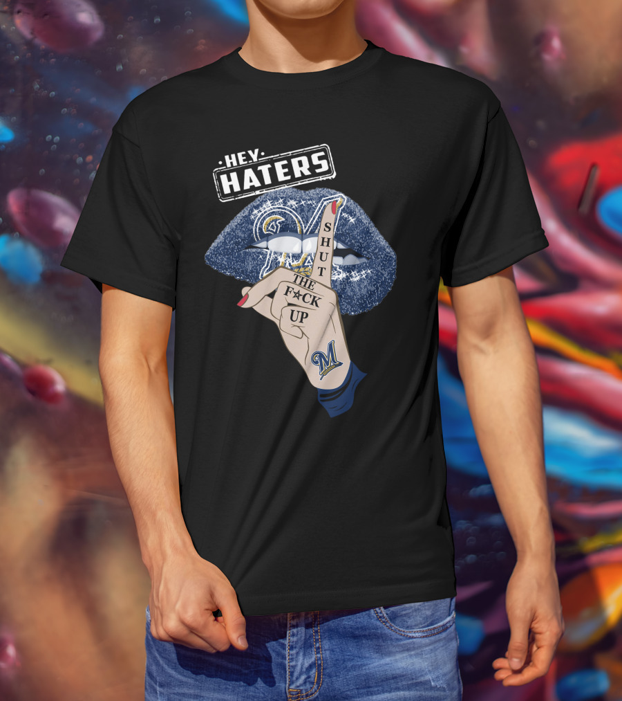 Hey Haters Milwaukee Brewers Shut The F**K Up Lips T-Shirt