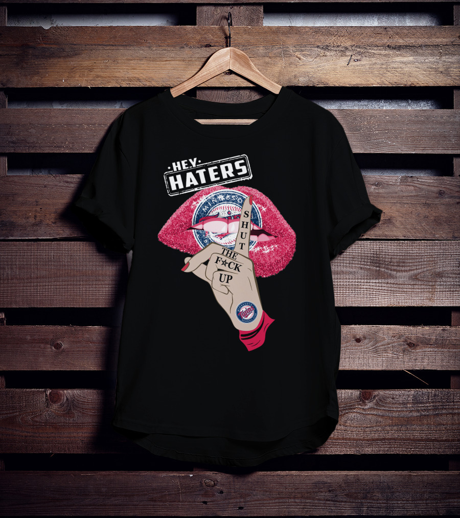 Minnesota Twins Hey Haters Shut The F**K Up Lips T-Shirt