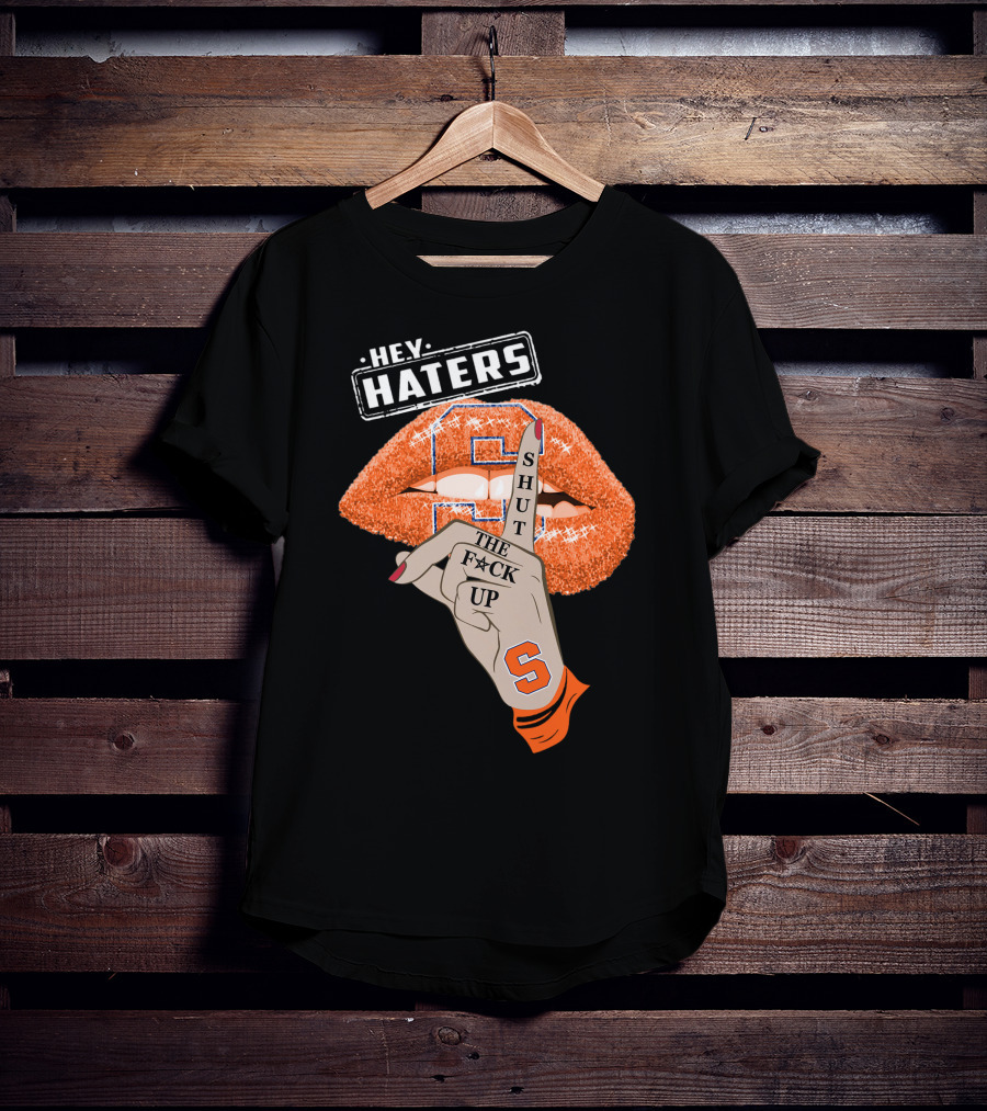 Hey Haters Syracuse Orange Shut The F**K Up T-Shirt