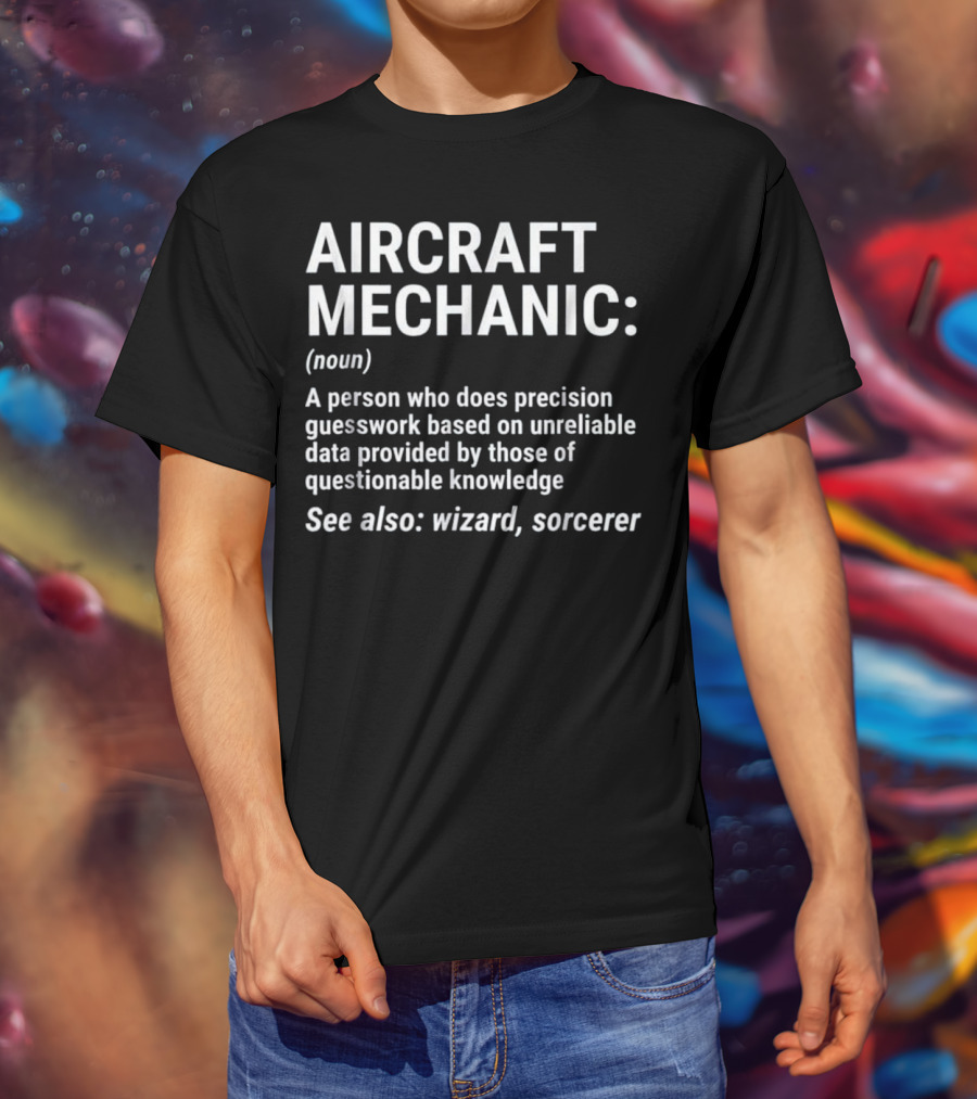 Aircraft Mechanic Funny Definition Precision Guesswork Wizard Sorcerer T-Shirt