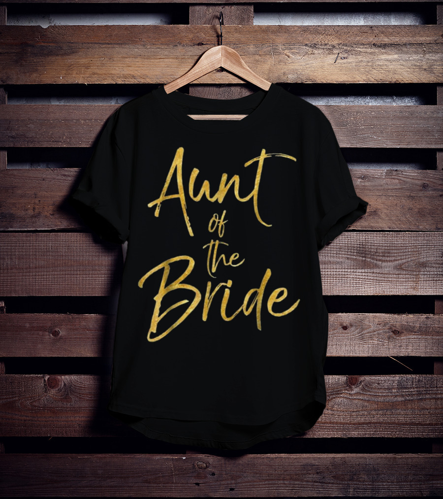 Aunt Of The Bride Gold Text Elegant Wedding T-Shirt