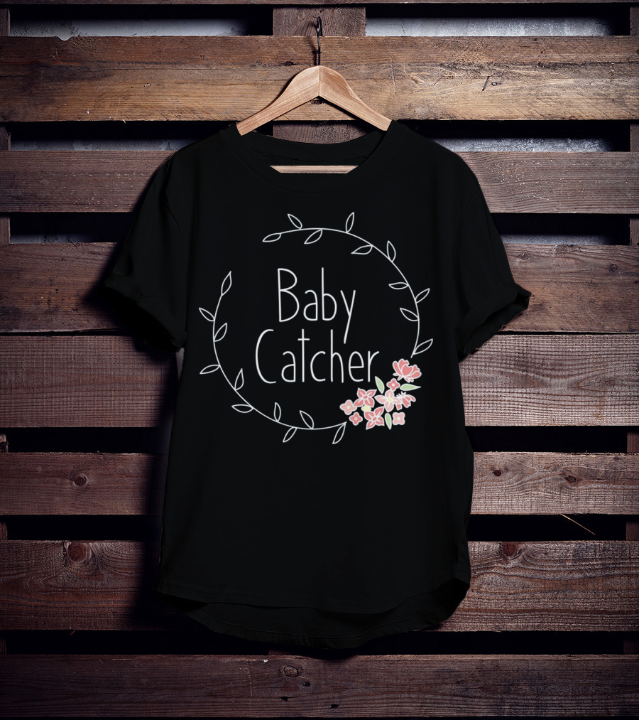 Baby Catcher Midwife Doula OBGYN Nurse Floral Wreath T-Shirt