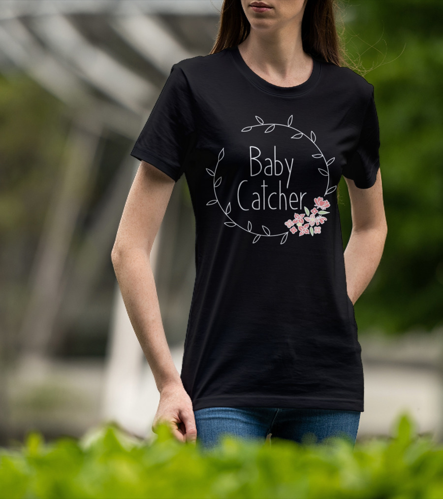 Baby Catcher Midwife Doula OBGYN Nurse Floral Wreath T-Shirt