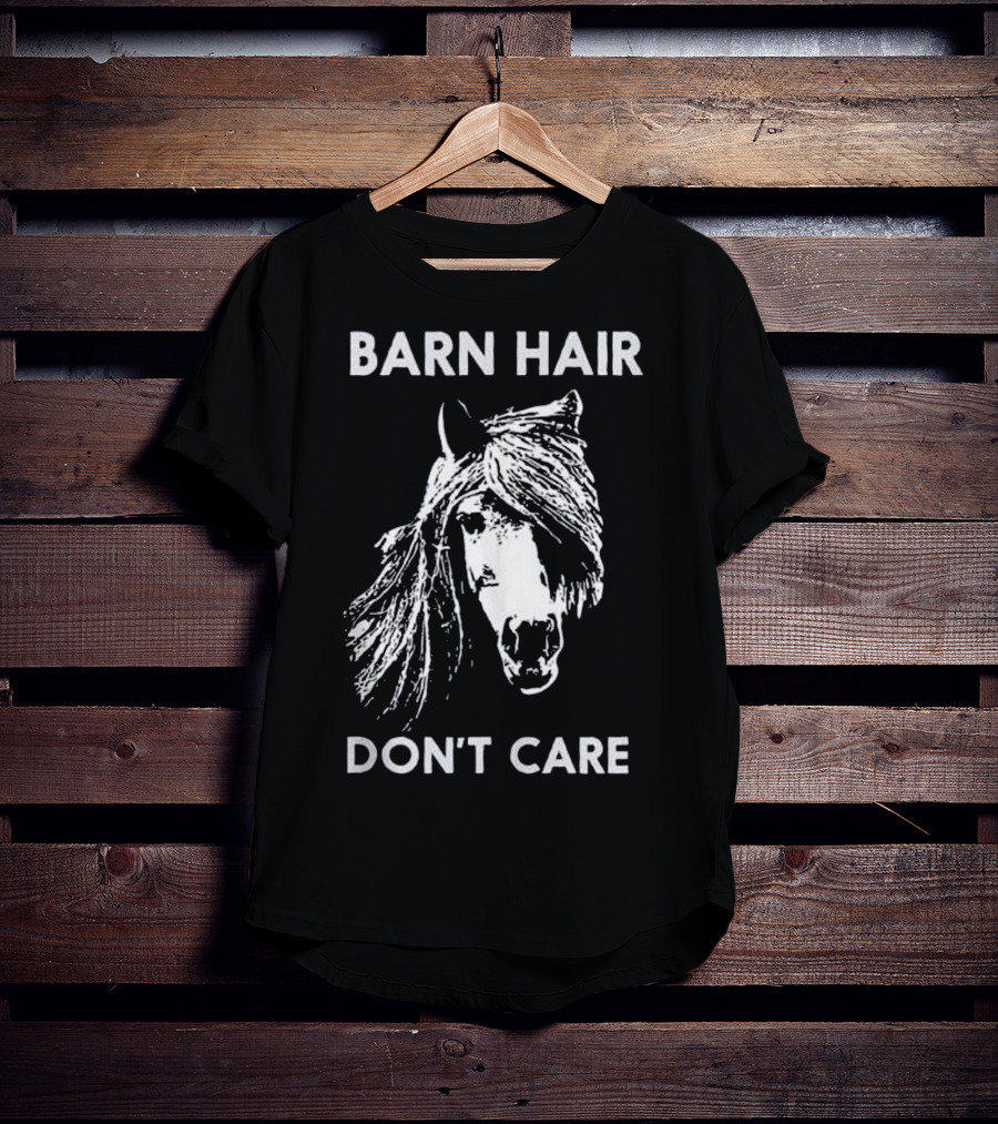 Barn Hair Don't Care Funny Horse Riding Horseback T-Shirt