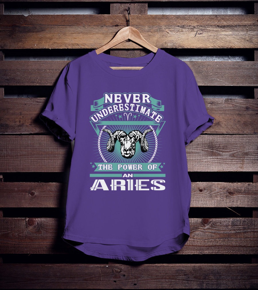 Never Underestimate The Power Of An Aries T-Shirt
