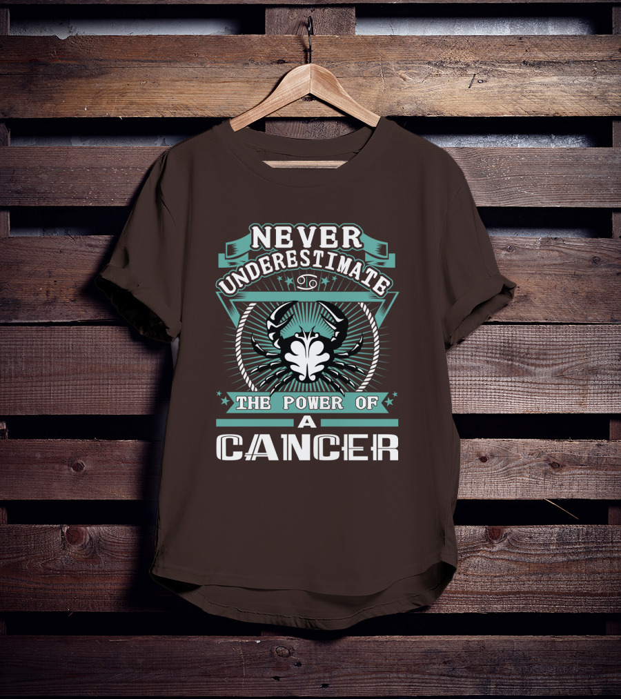 Never Underestimate The Power Of A Cancer T-Shirt