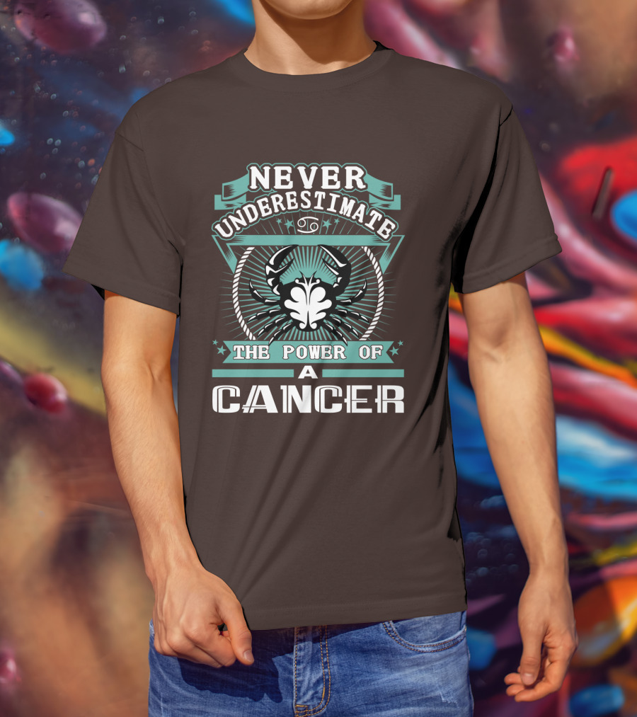 Never Underestimate The Power Of A Cancer T-Shirt