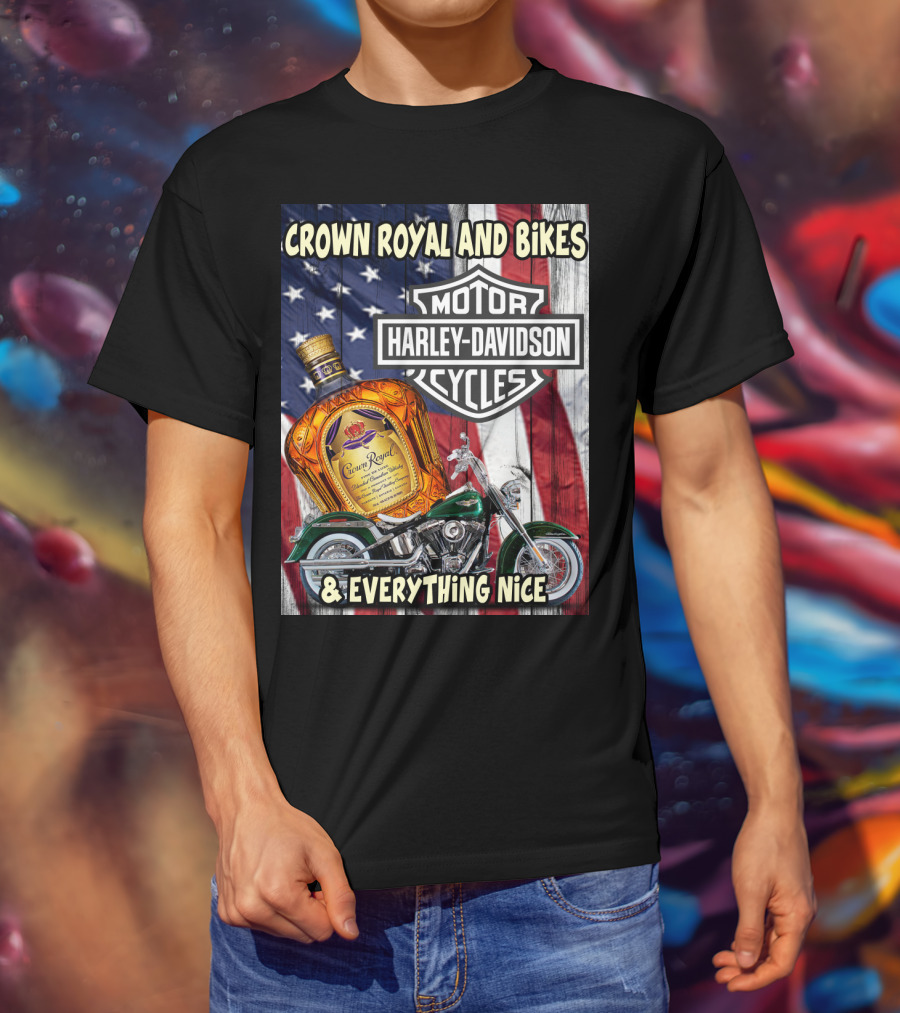 Crown Royal And Bikes Harley Davidson Motorcycles & Everything Nice T-Shirt