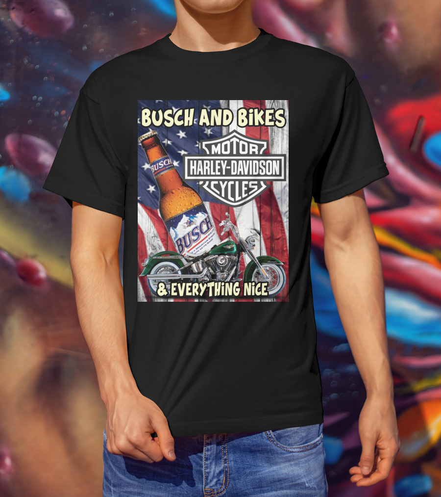 Busch And Bikes Harley Davidson Motorcycles Everything Nice T-Shirt