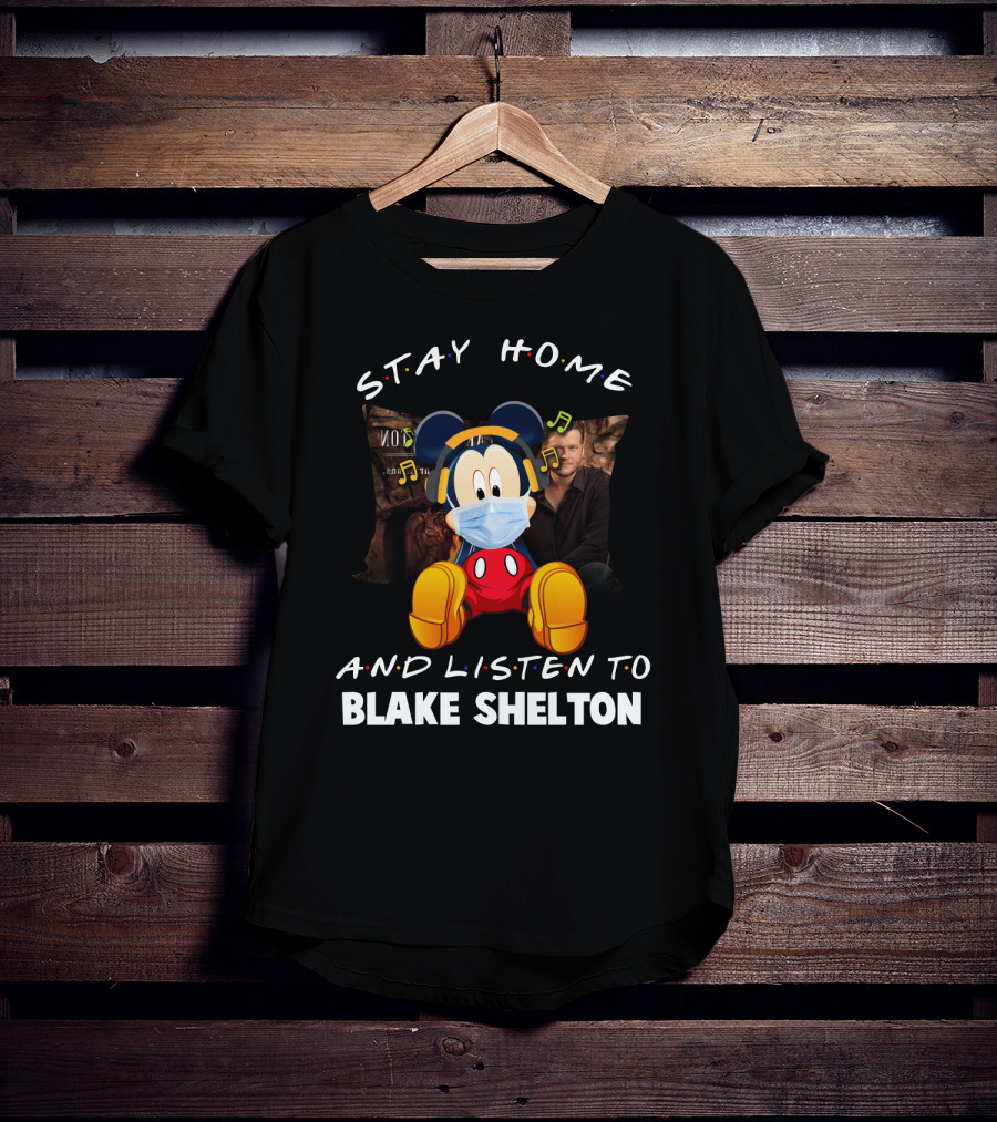 Stay Home And Listen To Blake Shelton With Mickey Mouse Mask And Headphones T-Shirt