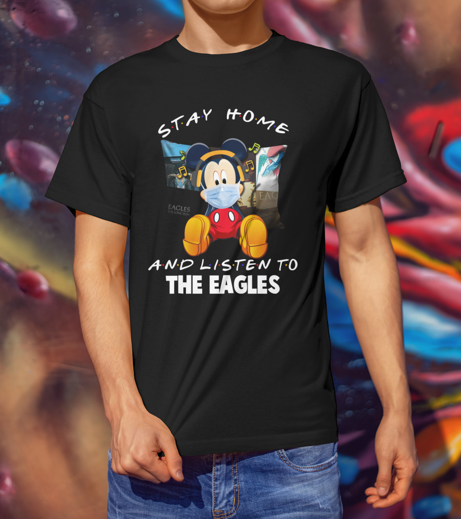 Stay Home And Listen To The Eagles T-Shirt