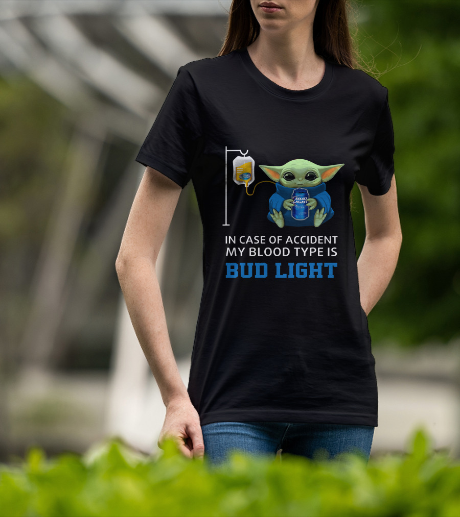 In Case Of Accident My Blood Type Is Bud Light Baby Yoda With Bud Light Can And Iv Bag T-Shirt
