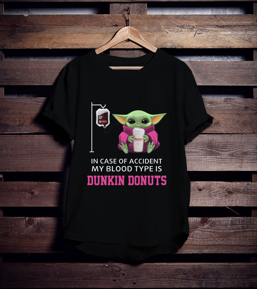 In Case Of Accident My Blood Type Is Dunkin Donuts Baby Yoda Holding Coffee Cup T-Shirt