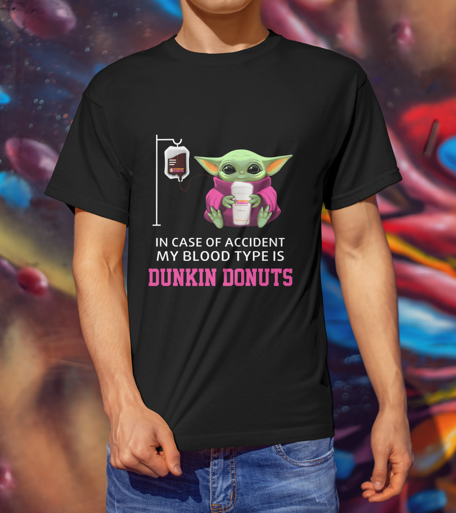In Case Of Accident My Blood Type Is Dunkin Donuts Baby Yoda Holding Coffee Cup T-Shirt