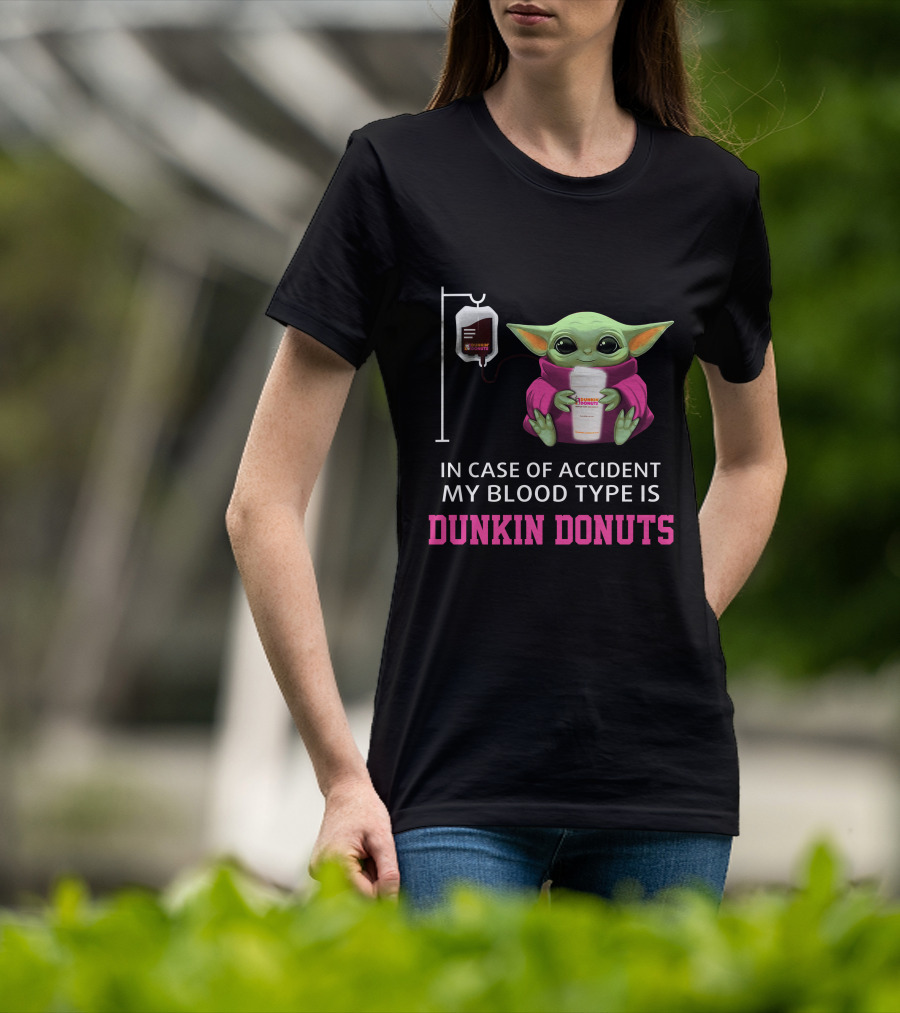 In Case Of Accident My Blood Type Is Dunkin Donuts Baby Yoda Holding Coffee Cup T-Shirt