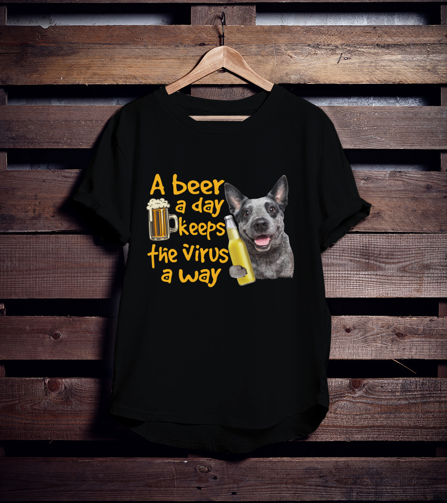 A Beer A Day Keeps The Virus Away Australian Cattle Dog Holding Beer T-Shirt