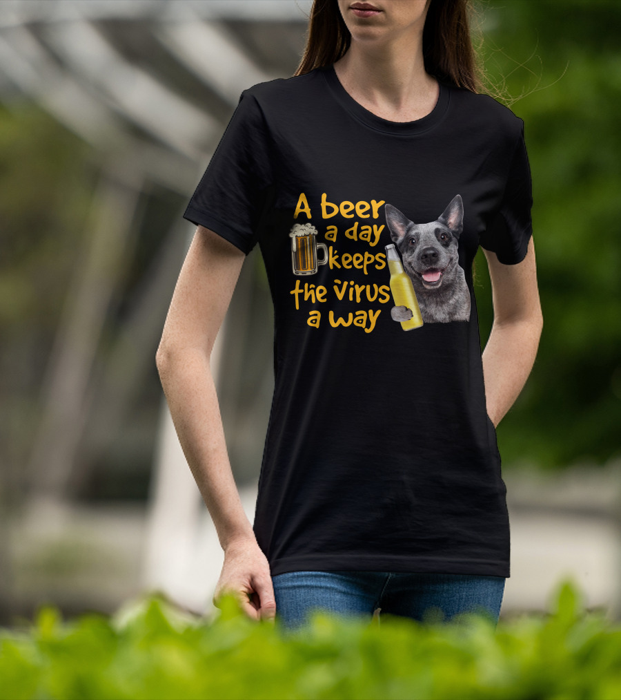 A Beer A Day Keeps The Virus Away Australian Cattle Dog Holding Beer T-Shirt