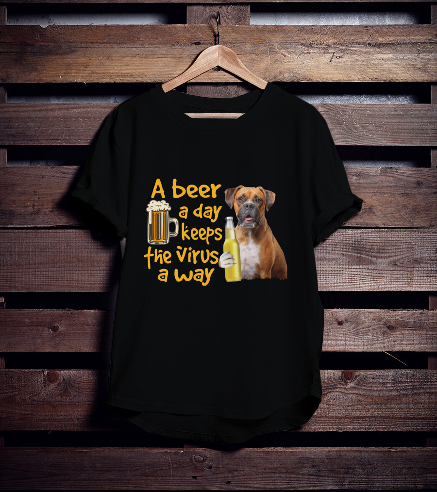 A Beer A Day Keeps The Virus Away Funny Boxer Dog Beer T-Shirt