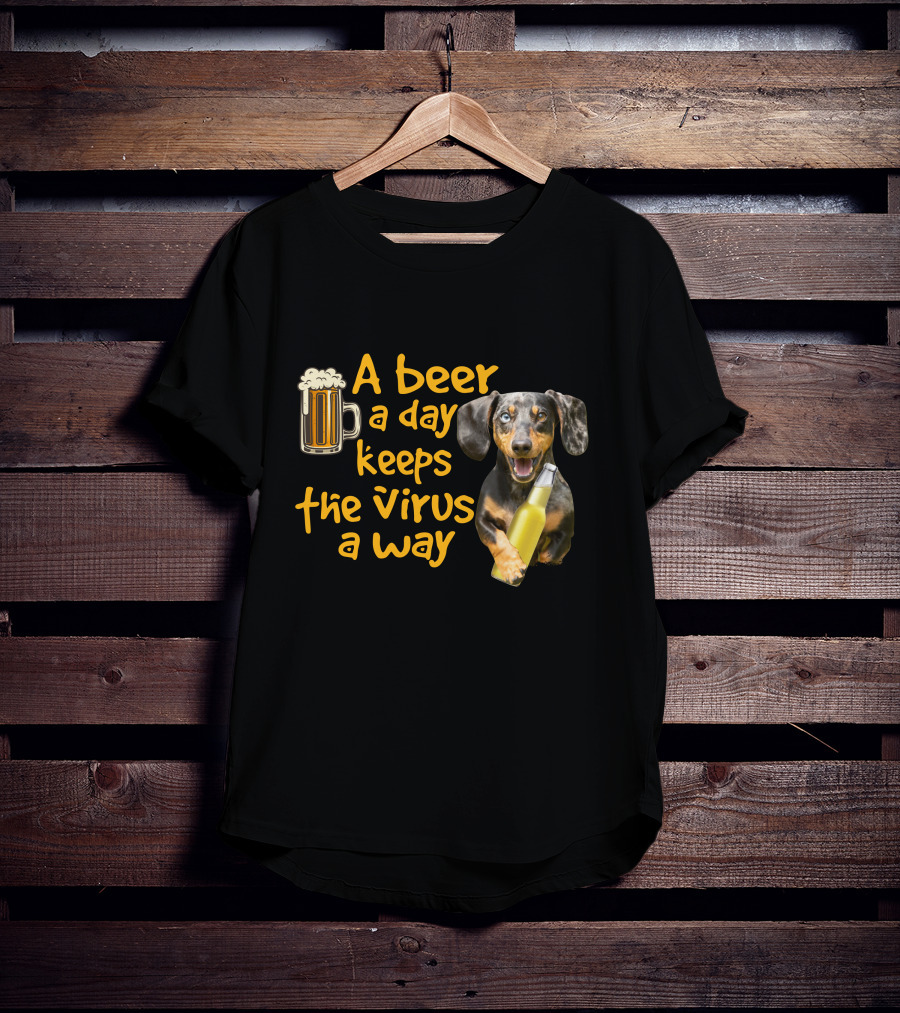 A Beer A Day Keeps The Virus Away Funny Dachshund And Beer T-Shirt