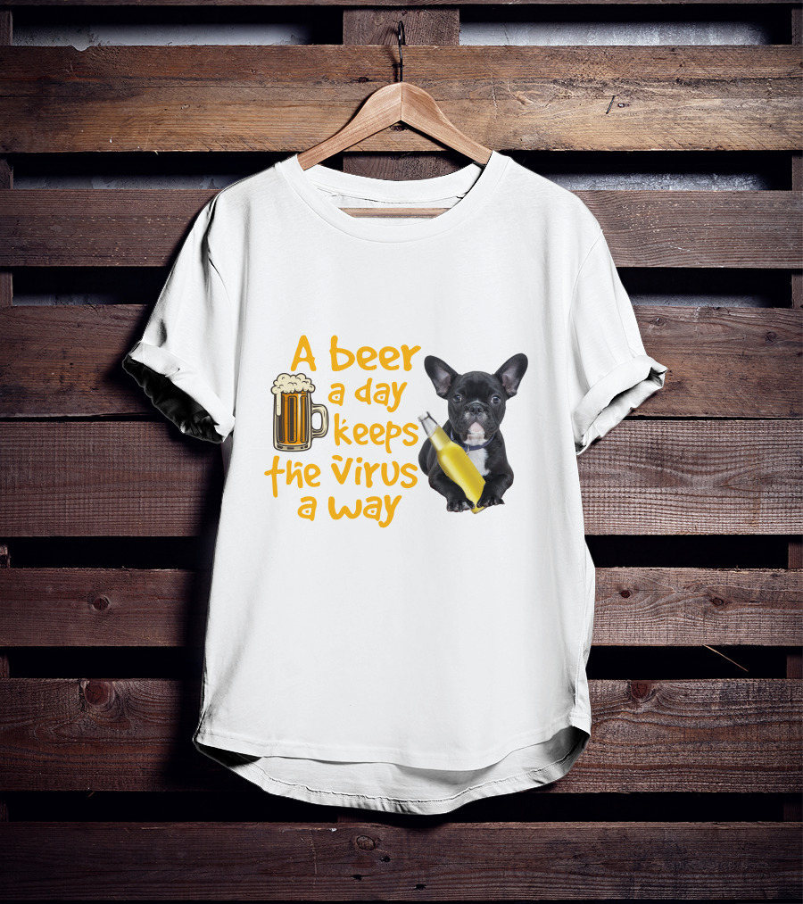 A Beer A Day Keeps The Virus Away French Bulldog With Beer T-Shirt