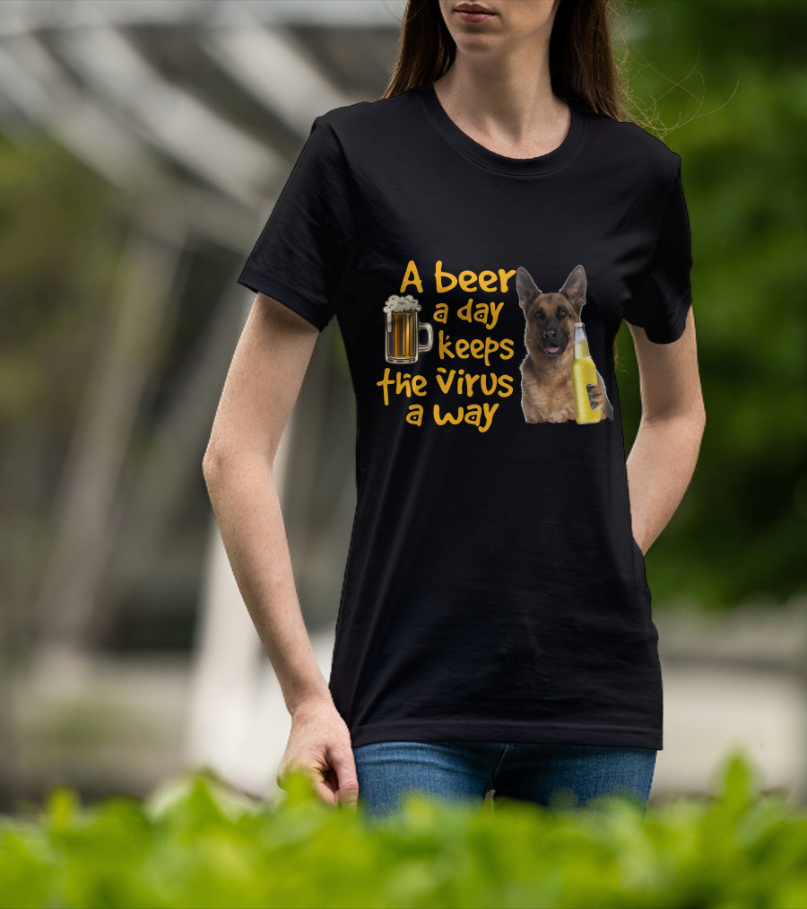 A Beer A Day Keeps The Virus Away German Shepherd Beer T-Shirt