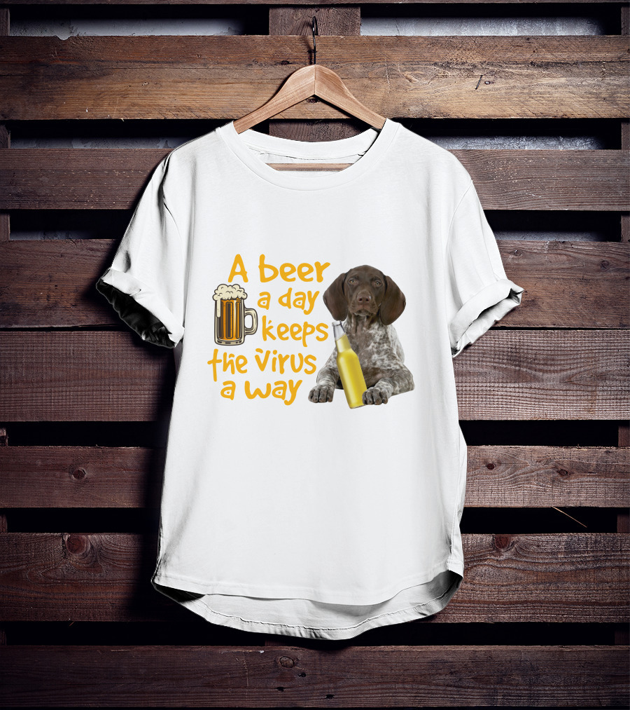 A Beer A Day Keeps The Virus Away With Funny German Shorthaired Pointer And Beer T-Shirt