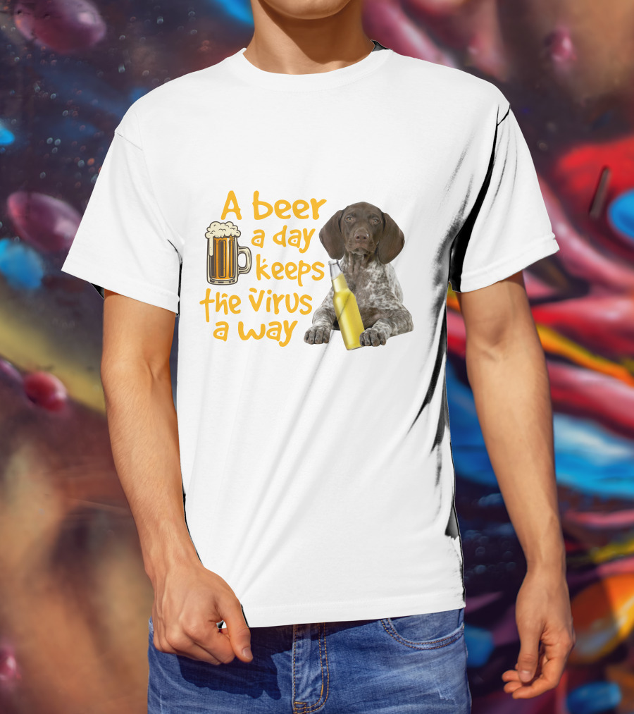 A Beer A Day Keeps The Virus Away With Funny German Shorthaired Pointer And Beer T-Shirt