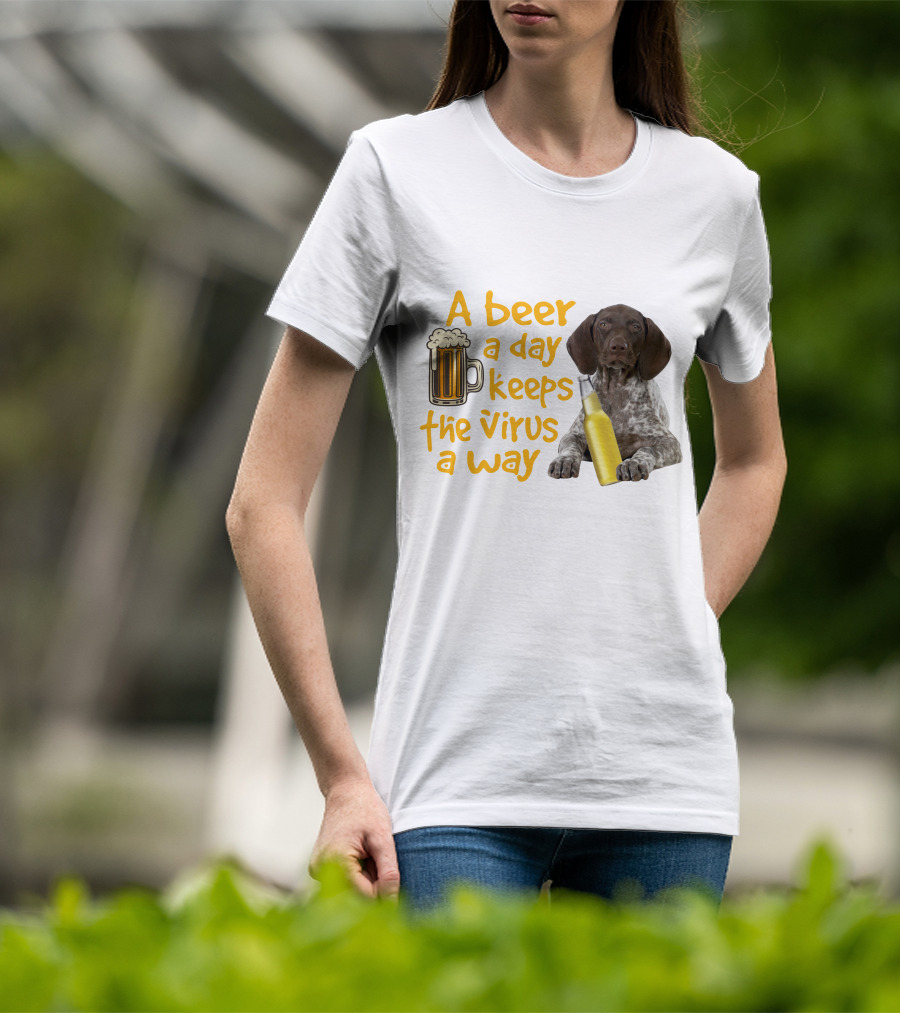A Beer A Day Keeps The Virus Away With Funny German Shorthaired Pointer And Beer T-Shirt