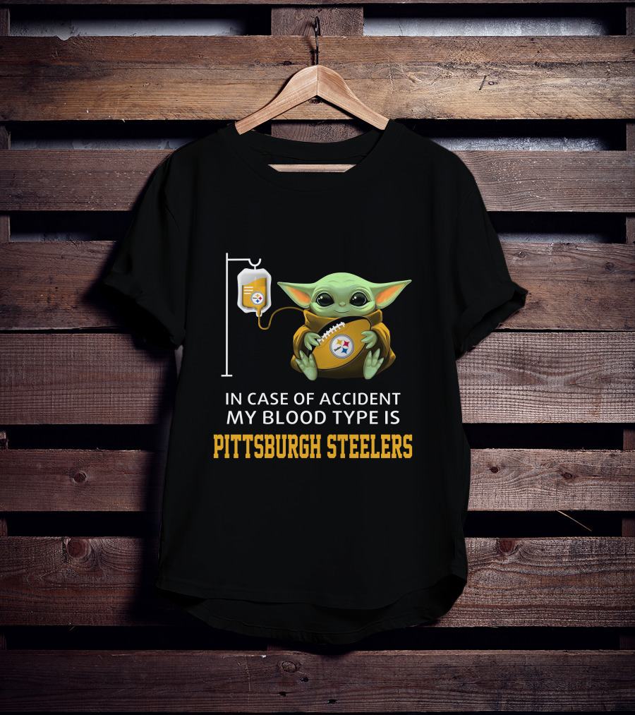 In Case Of Accident My Blood Type Is Pittsburgh Steelers Baby Yoda Football T-Shirt