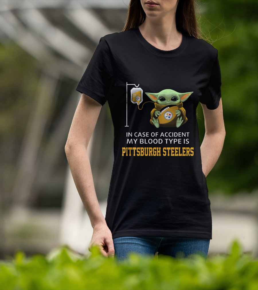 In Case Of Accident My Blood Type Is Pittsburgh Steelers Baby Yoda Football T-Shirt