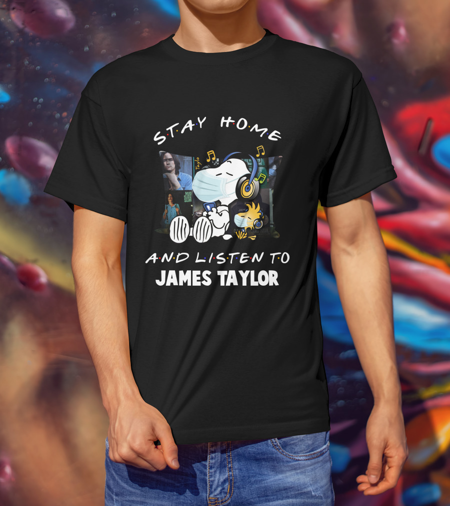 Stay Home And Listen To James Taylor With Snoopy Wearing Headphones And Mask T-Shirt