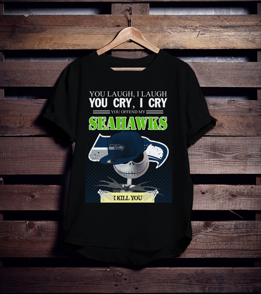 Seattle Seahawks You Laugh You Cry You Offend I Kill You Jack Skellington T-Shirt