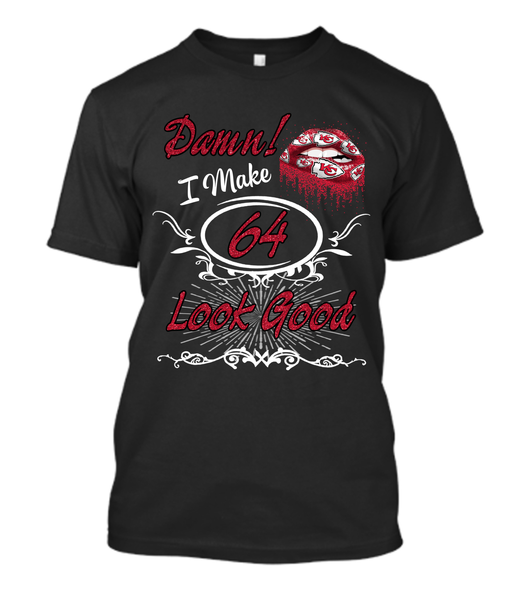 Damn! I Make 64 Look Good Chiefs Lips T-Shirt