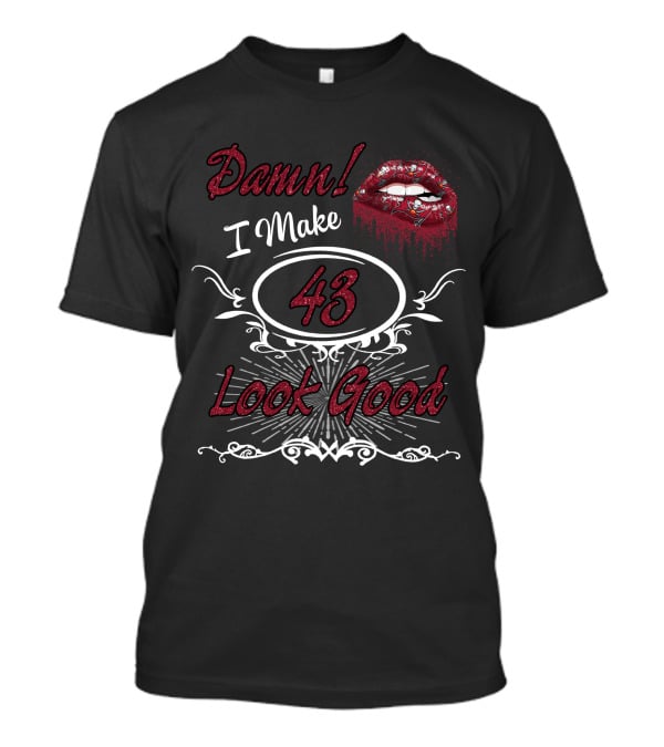 Damn I Make 43 Look Good Buccaneers Girl T-Shirt