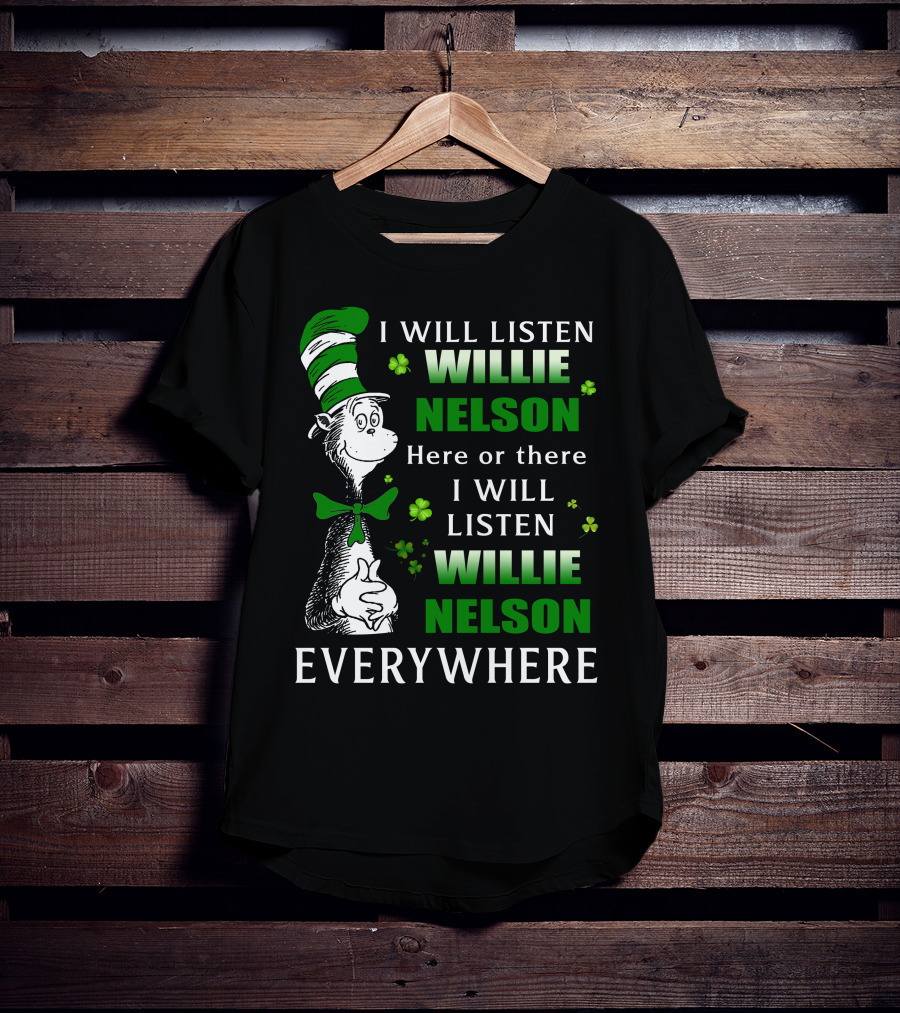 Willie Nelson Dr Seuss St Patrick's Day Listen Everywhere T-Shirt