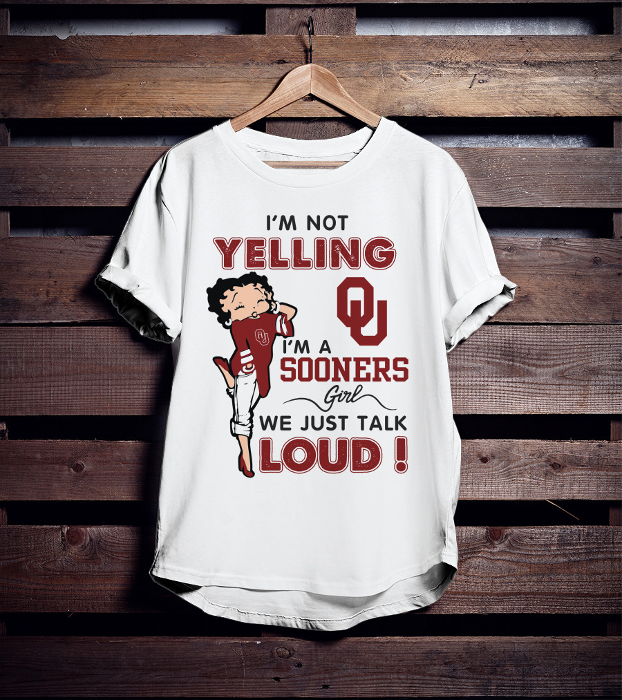 I'm Not Yelling I'm A Sooners Girl We Just Talk Loud T-Shirt