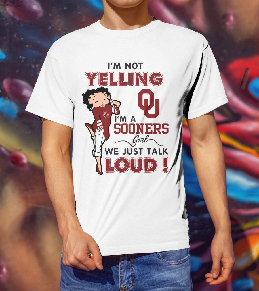 I'm Not Yelling I'm A Sooners Girl We Just Talk Loud T-Shirt