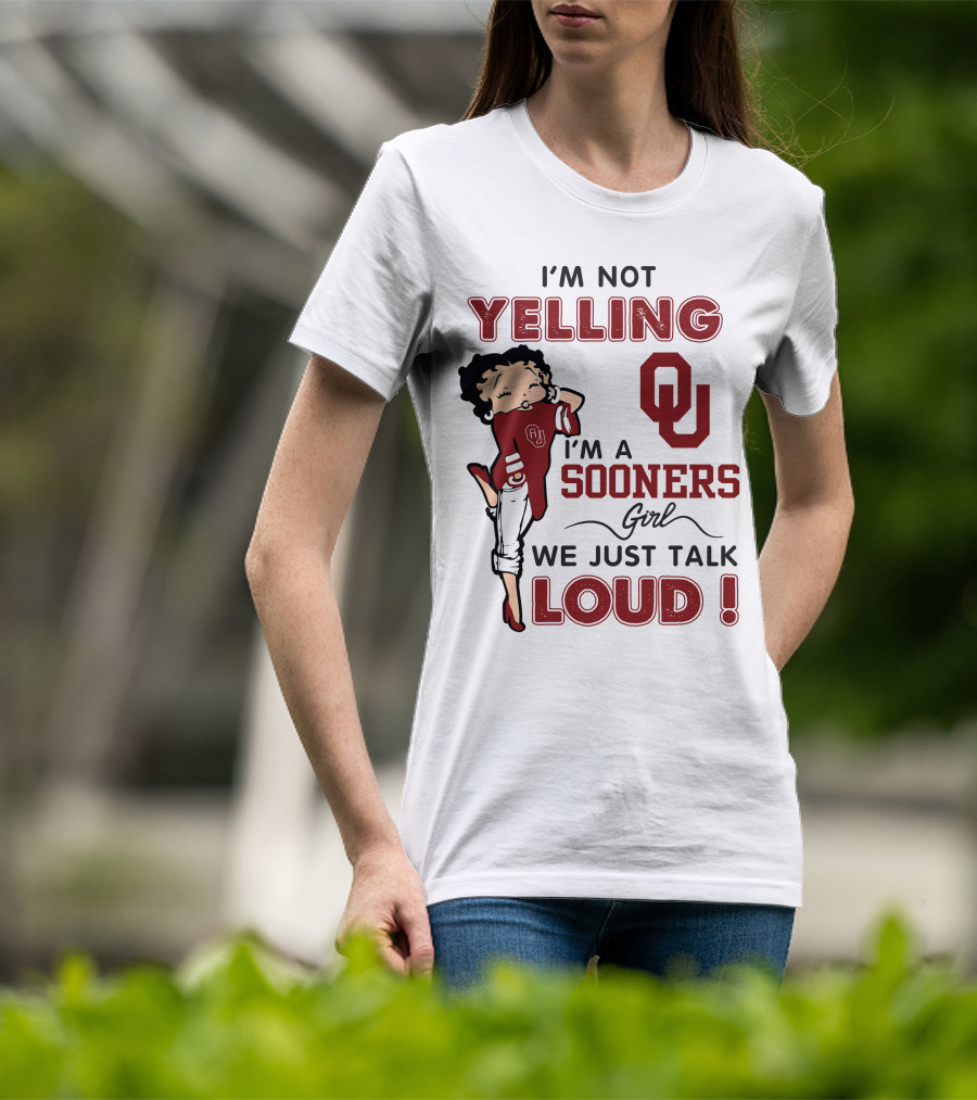 I'm Not Yelling I'm A Sooners Girl We Just Talk Loud T-Shirt