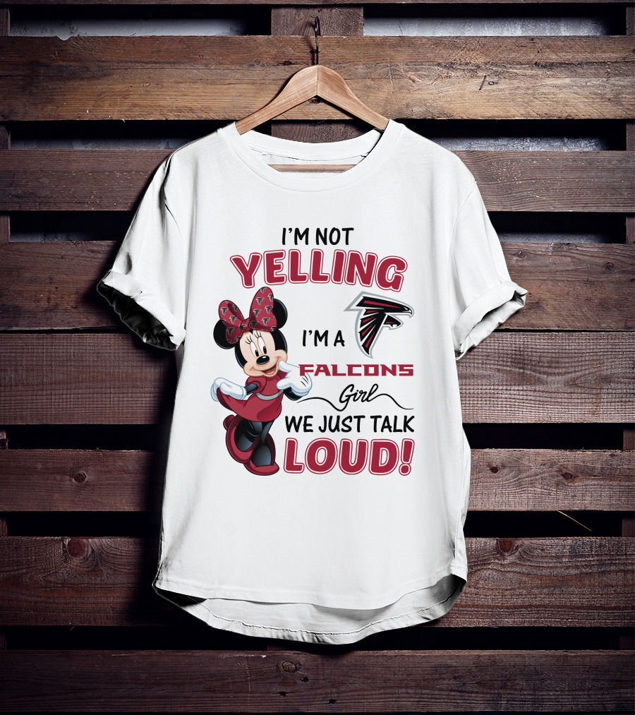 Atlanta Falcons Minnie Mouse I'm Not Yelling I'm A Falcons Girl We Just Talk Loud T-Shirt