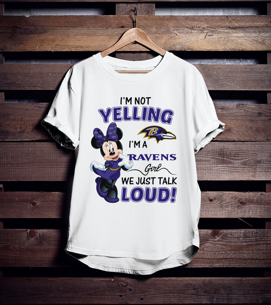 I'm Not Yelling I'm A Ravens Girl We Just Talk Loud Baltimore Ravens Minnie Mouse T-Shirt