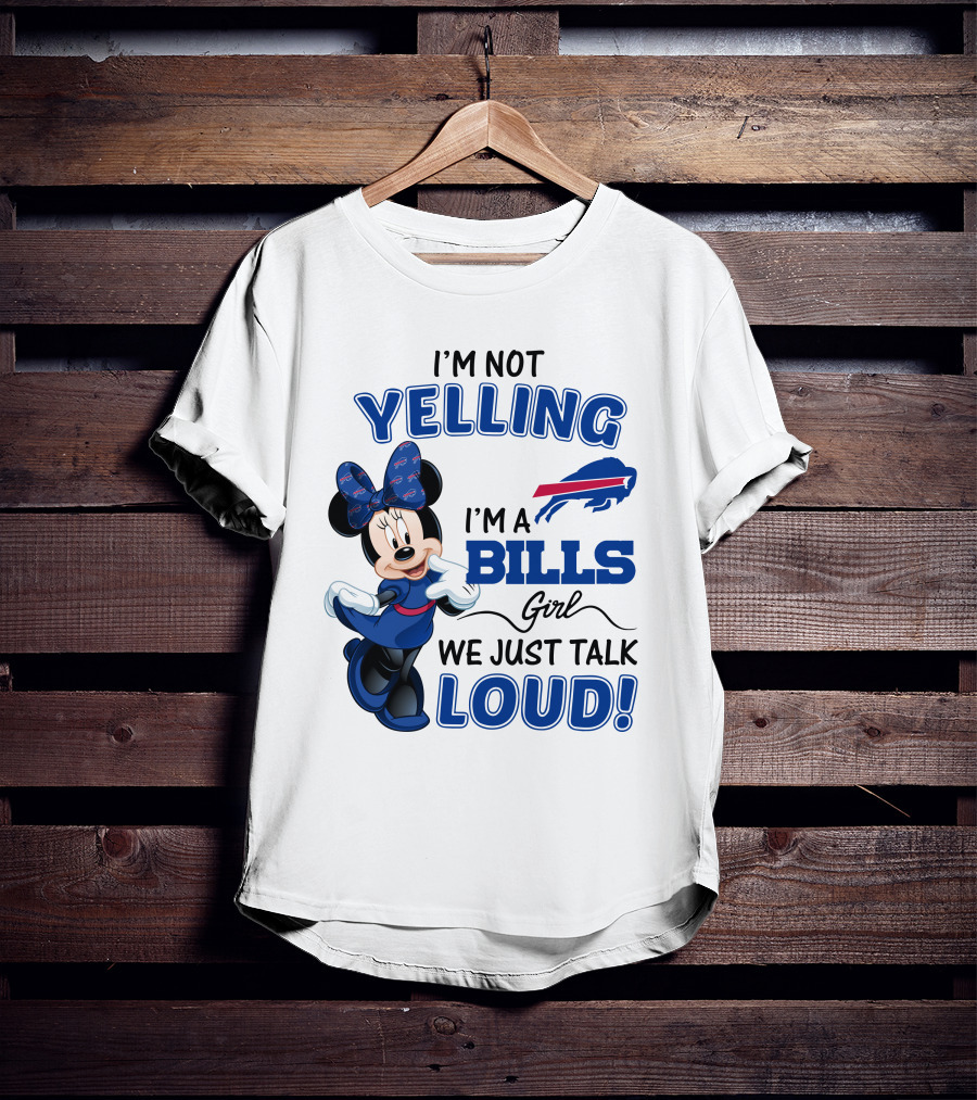 I'm Not Yelling I'm A Bills Girl We Just Talk Loud Buffalo Bills Minnie Mouse T-Shirt
